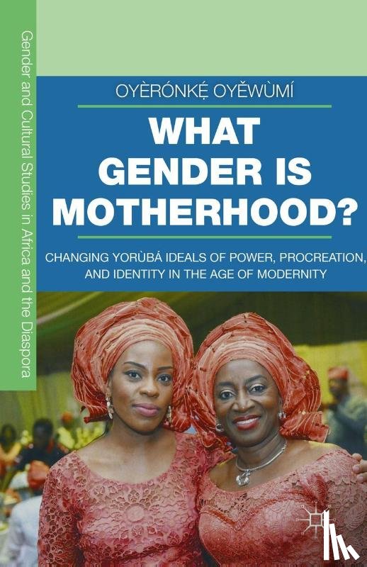 Oyewumi, Oyeronke - What Gender is Motherhood?