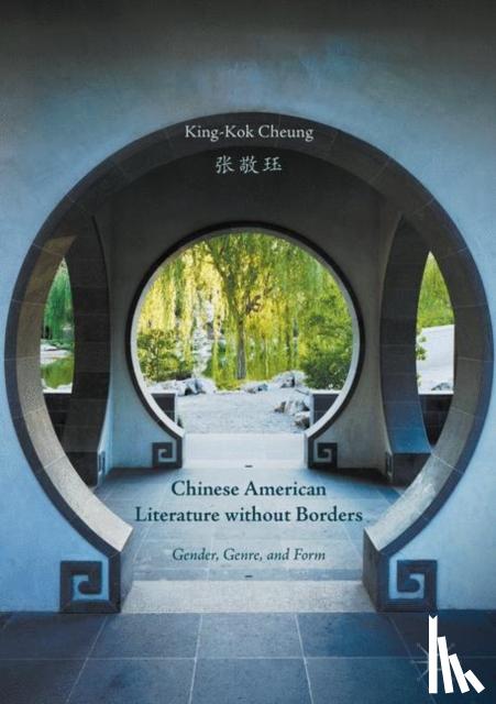 Cheung, King-Kok - Chinese American Literature Without Borders