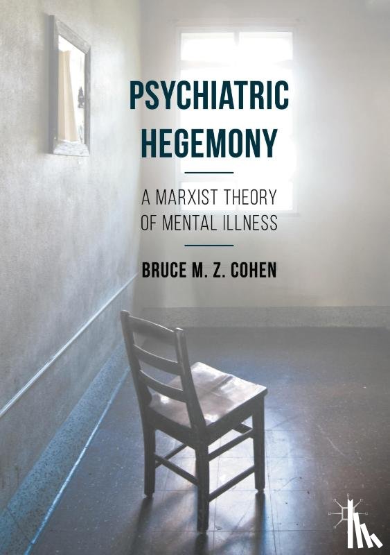 Cohen, Bruce M. Z. - Psychiatric Hegemony
