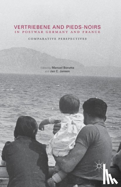  - Vertriebene and Pieds-Noirs in Postwar Germany and France