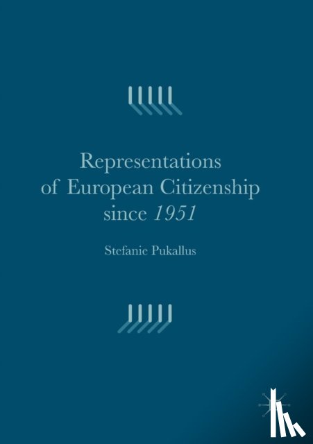 Pukallus, Stefanie - Representations of European Citizenship since 1951