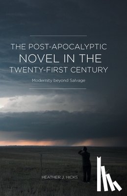 Hicks, H. - The Post-Apocalyptic Novel in the Twenty-First Century
