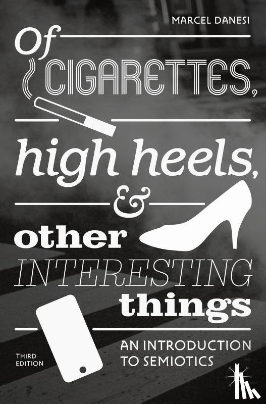 Danesi, Marcel - Of Cigarettes, High Heels, and Other Interesting Things