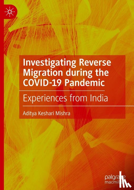 Mishra, Aditya Keshari - Investigating Reverse Migration during the COVID-19 Pandemic