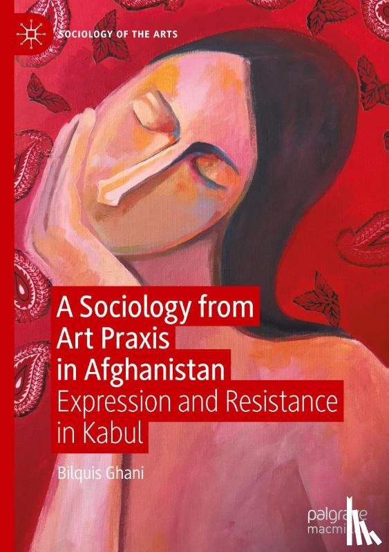 Ghani, Bilquis - A Sociology from Art Praxis in Afghanistan