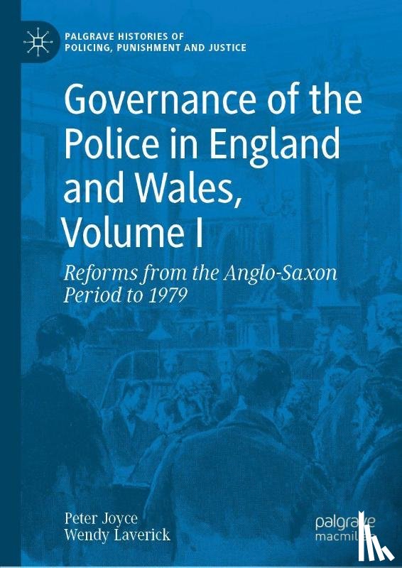 Joyce, Peter, Laverick, Wendy - Governance of the Police in England and Wales, Volume I