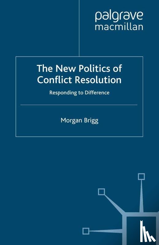 Brigg, Morgan - The New Politics of Conflict Resolution