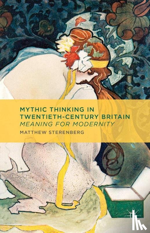 Sterenberg, M. - Mythic Thinking in Twentieth-Century Britain