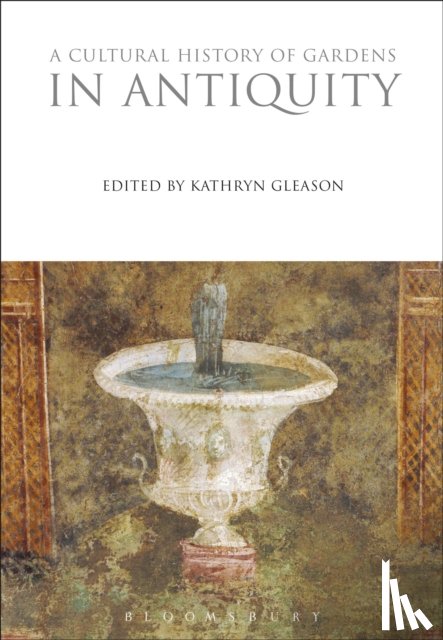  - A Cultural History of Gardens in Antiquity