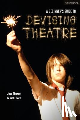 Thorpe, Jess (Artistic Director, Gore, Tashi (Artistic Director - A Beginner's Guide to Devising Theatre
