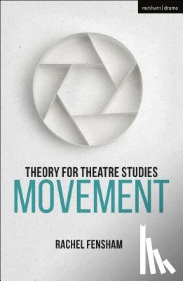 Fensham, Rachel (University of Melbourne - Theory for Theatre Studies: Movement