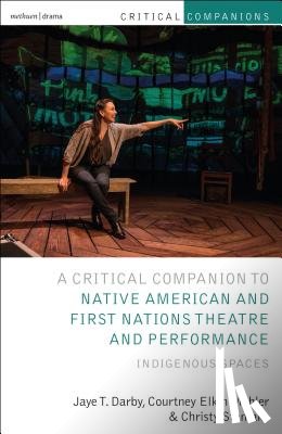 Darby, Jaye T. (University of California, Mohler, Courtney Elkin (Jordan College of the Arts at Butler University in Indianapolis, Stanlake, Christy (United States Naval Academy - Critical Companion to Native American and First Nations Theatre and Performance