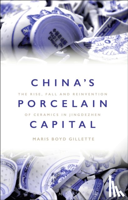Gillette, Dr Maris Boyd (Professor of Museum Studies and Community History - China's Porcelain Capital