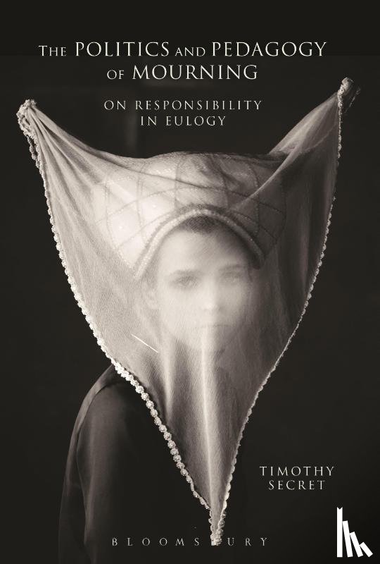 Secret, Timothy (University of Winchester - The Politics and Pedagogy of Mourning