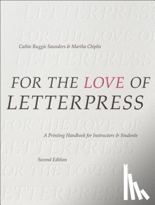 Saunders, Cathie Ruggie (School of the Art Institute of Chicago, Chiplis, Martha (School of the Art Institute of Chicago - For the Love of Letterpress
