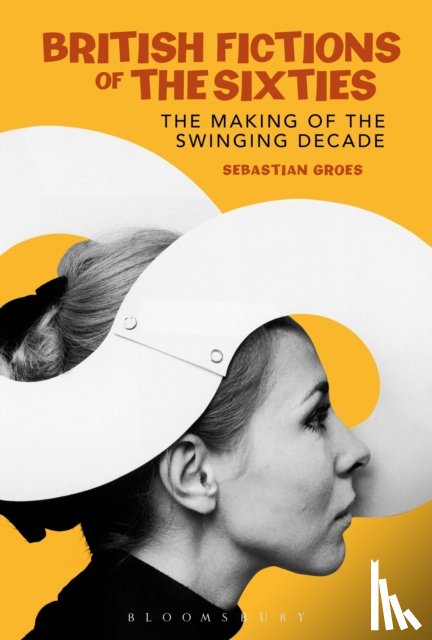 Groes, Dr Sebastian (University of Roehampton - British Fictions of the Sixties