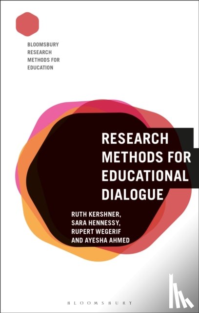 Kershner, Ruth (University of Cambridge, UK), Hennessy, Sara (University of Cambridge, UK), Wegerif, Rupert (University of Cambridge, UK), Ahmed, Ayesha (University of Cambridge, UK) - Research Methods for Educational Dialogue