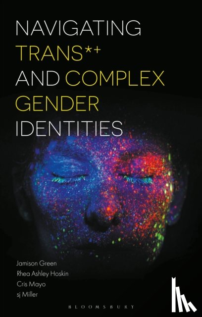 Green, Dr Jamison, Hoskin, Dr Rhea Ashley, Mayo, Professor Cris, Miller, sj - Navigating Trans and Complex Gender Identities