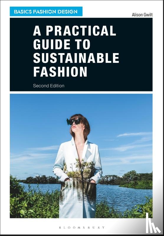 Gwilt, Dr Alison (University of New South Wales, Australia) - A Practical Guide to Sustainable Fashion