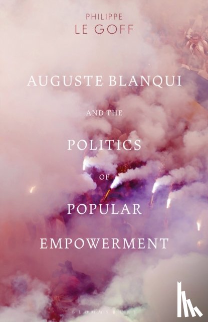 Goff, Philippe Le (Assistant Professor, University of Warwick, UK) - Auguste Blanqui and the Politics of Popular Empowerment