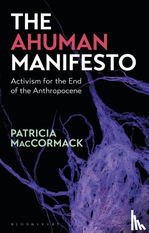 MacCormack, Professor Patricia (Anglia Ruskin University - The Ahuman Manifesto