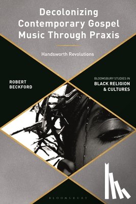 Beckford, Robert (University of Winchester - Decolonizing Contemporary Gospel Music Through Praxis