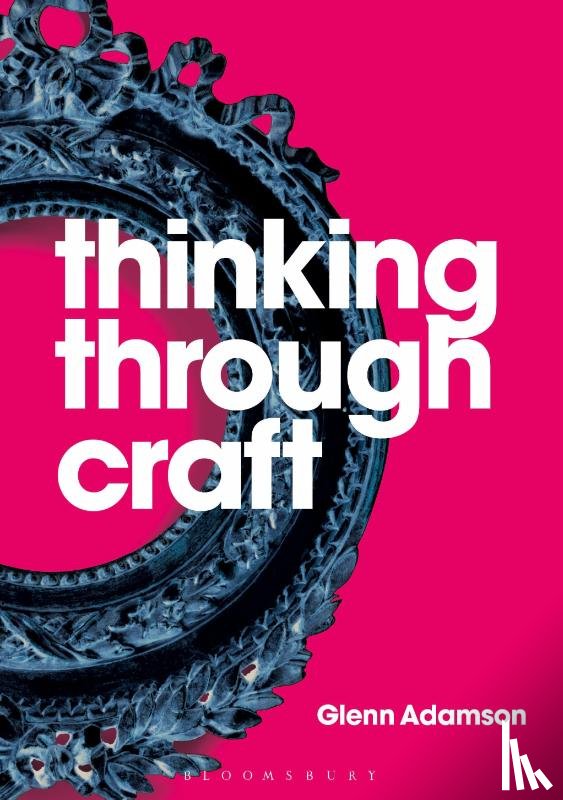 Adamson, Glenn - Thinking through Craft