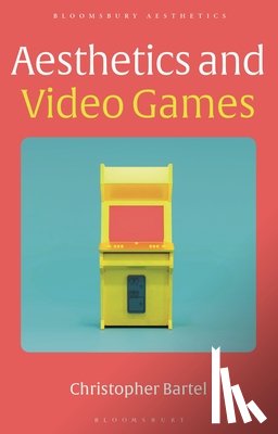 Bartel, Christopher - Aesthetics and Video Games