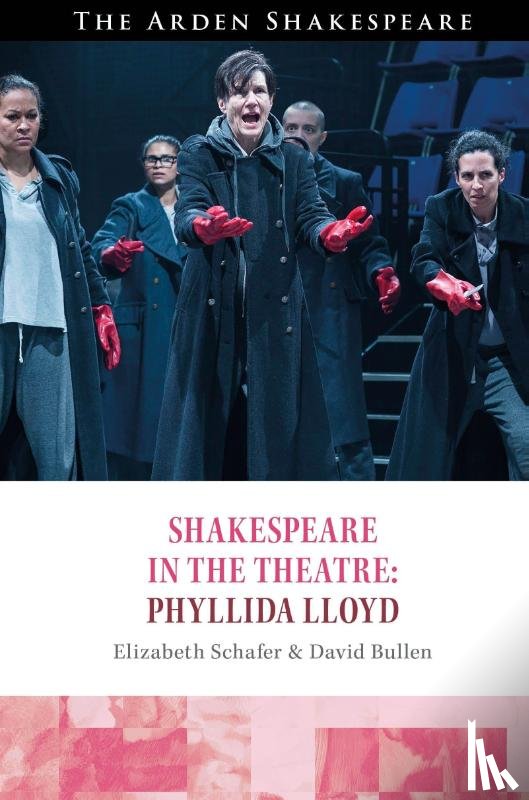 Schafer, Professor Elizabeth (Royal Holloway, Bullen, David (Royal Holloway - Shakespeare in the Theatre Phyllida Lloyd