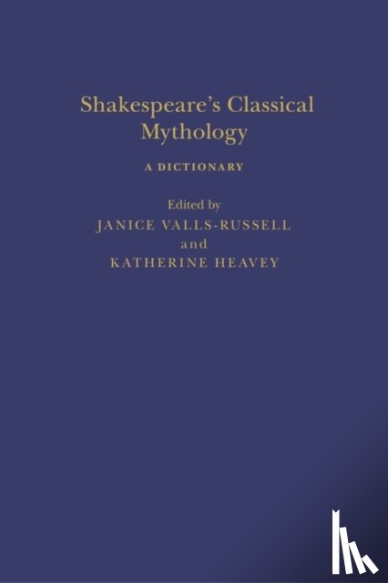  - Shakespeare’s Classical Mythology: A Dictionary