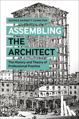 Johnston, George Barnett - Assembling the Architect
