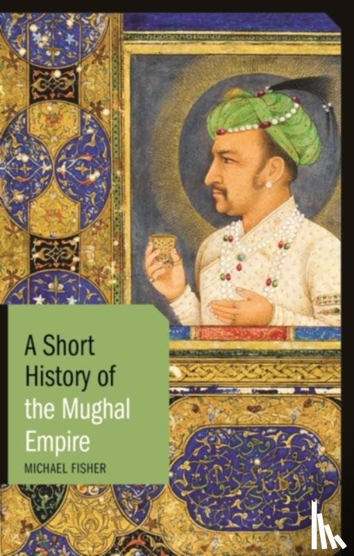 Fisher, Michael - A Short History of the Mughal Empire