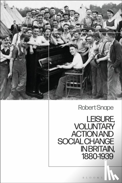 Snape, Robert (University of Bolton, UK) - Leisure, Voluntary Action and Social Change in Britain, 1880-1939