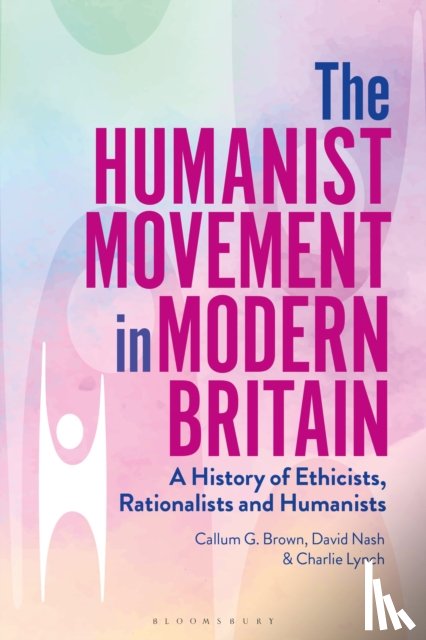 Brown, Callum G. (University of Glasgow, Nash, Professor David (Department of History, Lynch, Dr Charlie (Ulster University - The Humanist Movement in Modern Britain