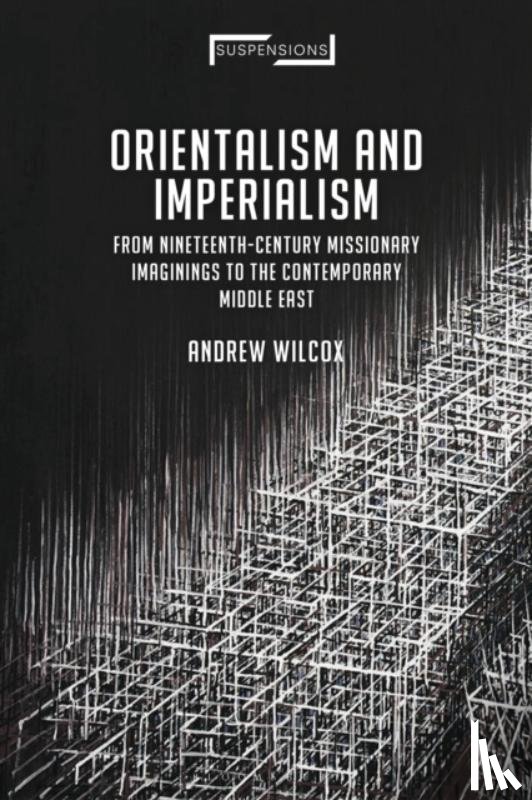 Wilcox, Andrew (Independent scholar - Orientalism and Imperialism