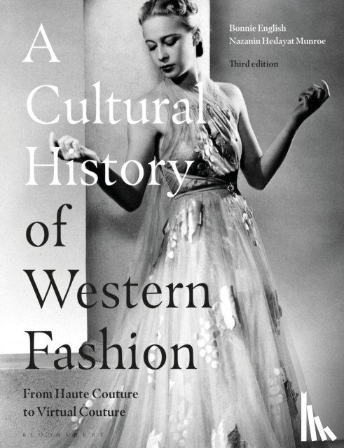 English, Professor Bonnie (Late of Griffith University, Australia), Munroe, Nazanin Hedayat (New York City College of Technology, USA) - A Cultural History of Western Fashion