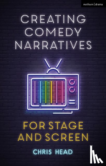 Head, Chris (Bath Spa University - Creating Comedy Narratives for Stage and Screen