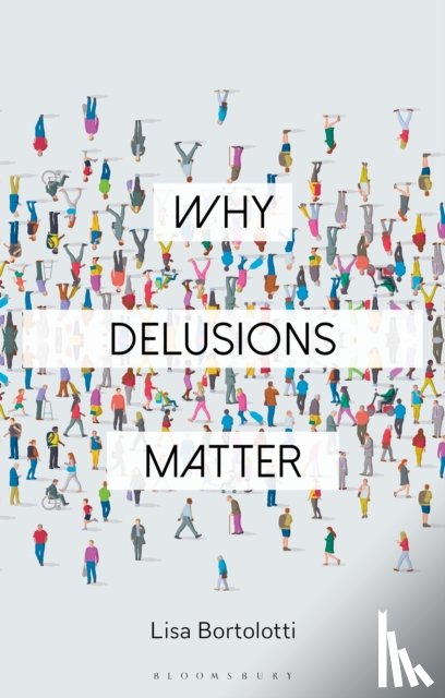 Bortolotti, Professor Lisa (University of Birmingham - Why Delusions Matter