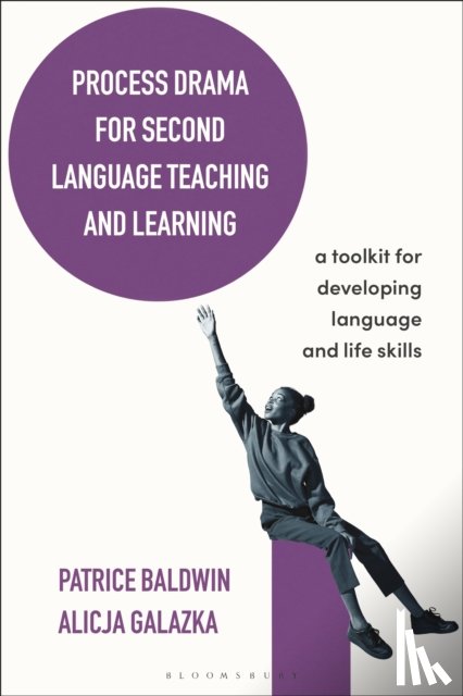 Baldwin, Patrice (Independent consultant, Galazka, Dr Alicja (University of Silesia - Process Drama for Second Language Teaching and Learning