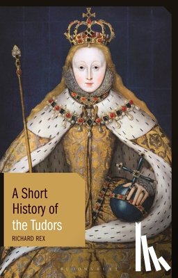 Rex, Professor Richard - A Short History of the Tudors