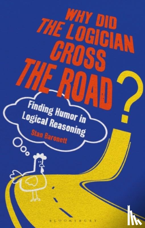 Baronett, Stan (University of Nevada - Why Did the Logician Cross the Road?