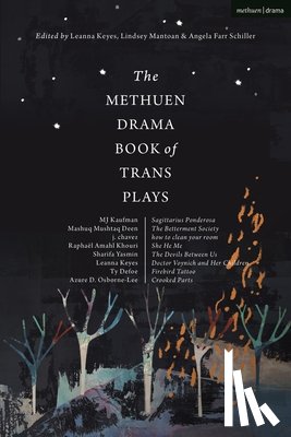 Osborne-Lee, he/they Azure D., Defoe, he/him/they/we Ty, Kaufman, he/they MJ, Khouri, he/they Raphael Amahl - The Methuen Drama Book of Trans Plays