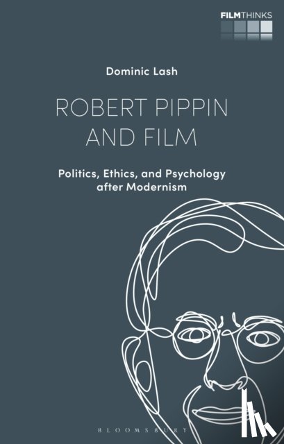 Lash, Dr Dominic (University of Bristol, UK) - Robert Pippin and Film
