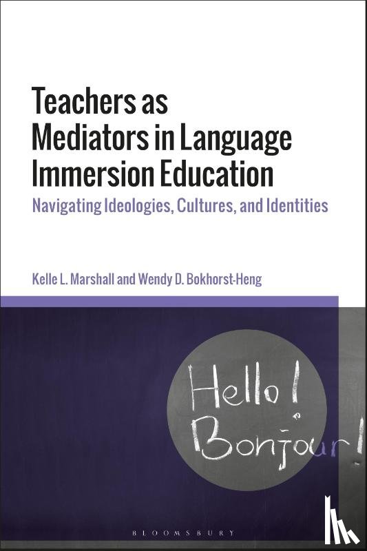 Marshall, Professor Kelle L. (Pepperdine University, Bokhorst-Heng, Professor Wendy D. (Crandall University - Teachers as Mediators in Language Immersion Education