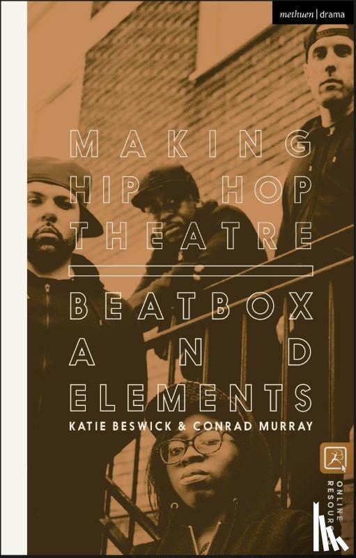 Beswick, Dr Katie (University of the Arts London, Murray, Conrad (Freelance Practitioner - Making Hip Hop Theatre