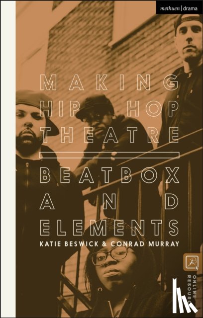 Beswick, Dr Katie (University of the Arts London, Murray, Conrad (Freelance Practitioner - Making Hip Hop Theatre