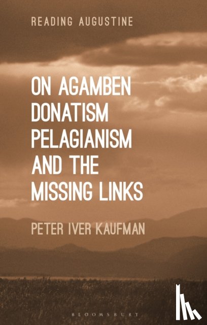 Kaufman, Dr Peter Iver - On Agamben, Donatism, Pelagianism, and the Missing Links