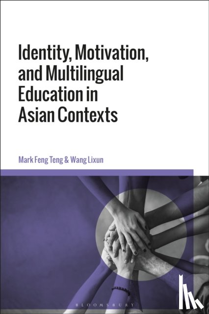 Teng, Mark Feng (Hong Kong Baptist University, Lixun, Dr Wang (Education University of Hong Kong - Identity, Motivation, and Multilingual Education in Asian Contexts