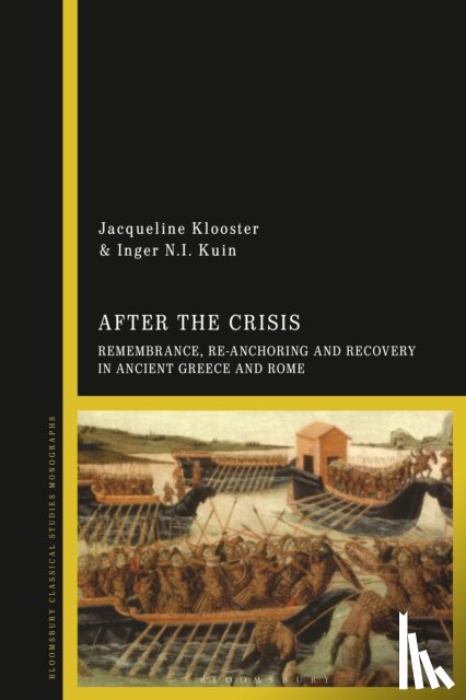  - After the Crisis: Remembrance, Re-anchoring and Recovery in Ancient Greece and Rome