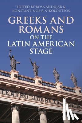  - Greeks and Romans on the Latin American Stage